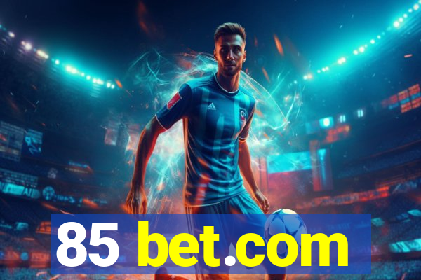 85 bet.com